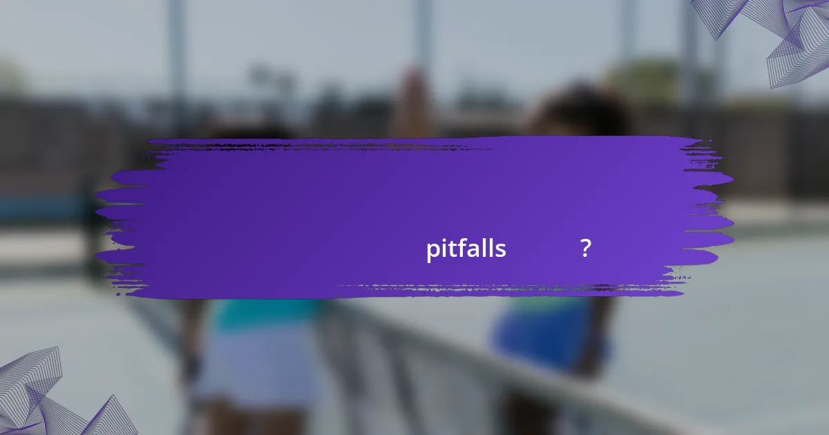 ডাচ টেনিস খেলোয়াড়দের জন্য সাধারণ পারফরম্যান্স pitfalls কী কী?